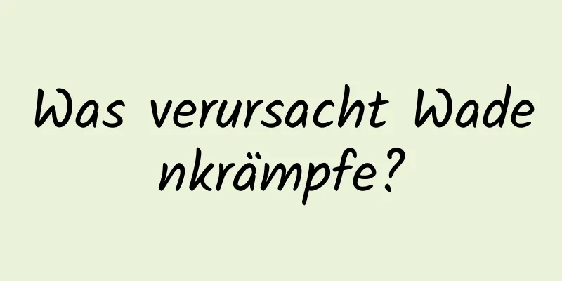 Was verursacht Wadenkrämpfe?