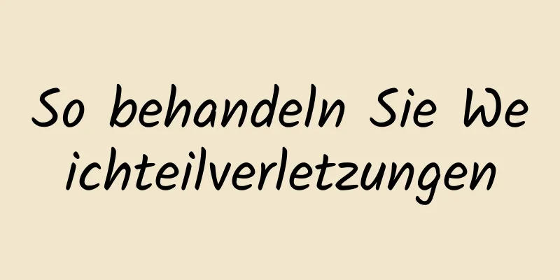 So behandeln Sie Weichteilverletzungen
