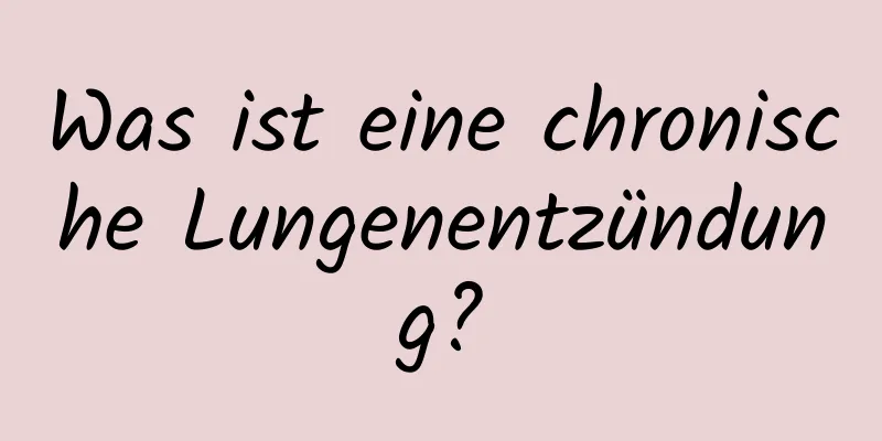 Was ist eine chronische Lungenentzündung?
