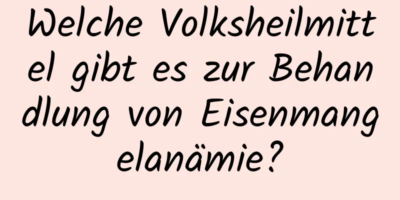 Welche Volksheilmittel gibt es zur Behandlung von Eisenmangelanämie?