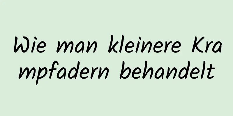 Wie man kleinere Krampfadern behandelt