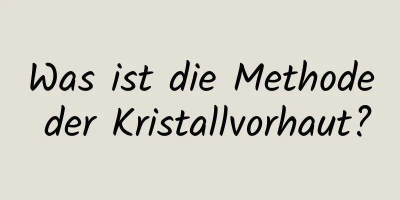 Was ist die Methode der Kristallvorhaut?