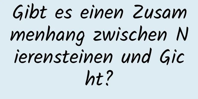 Gibt es einen Zusammenhang zwischen Nierensteinen und Gicht?