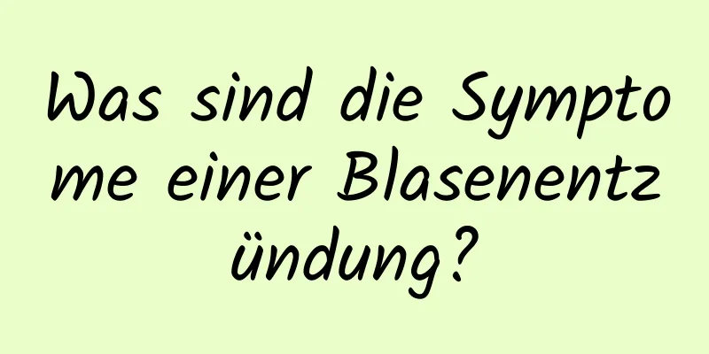 Was sind die Symptome einer Blasenentzündung?
