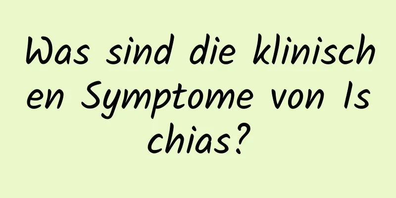 Was sind die klinischen Symptome von Ischias?