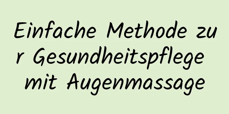 Einfache Methode zur Gesundheitspflege mit Augenmassage