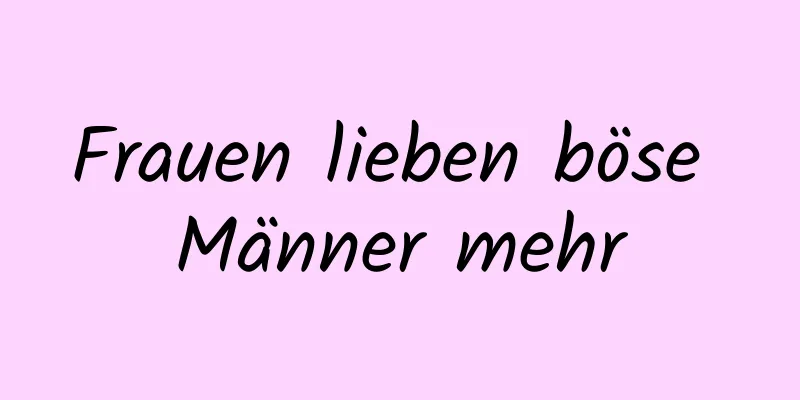 Frauen lieben böse Männer mehr
