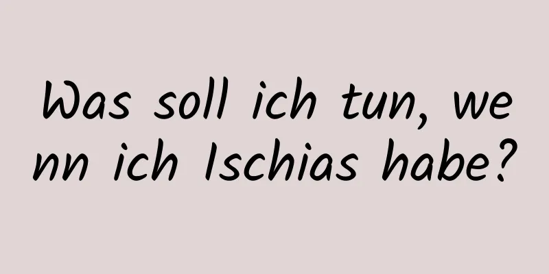 Was soll ich tun, wenn ich Ischias habe?