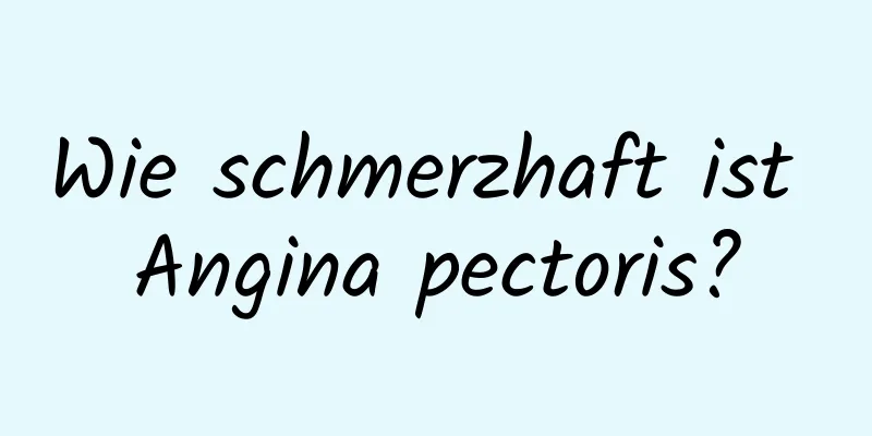 Wie schmerzhaft ist Angina pectoris?