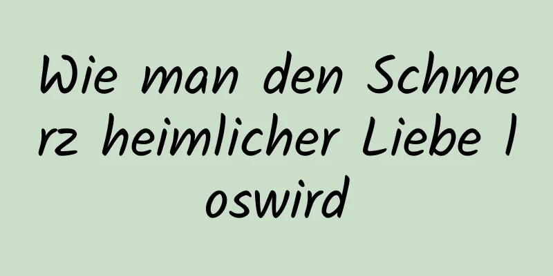 Wie man den Schmerz heimlicher Liebe loswird