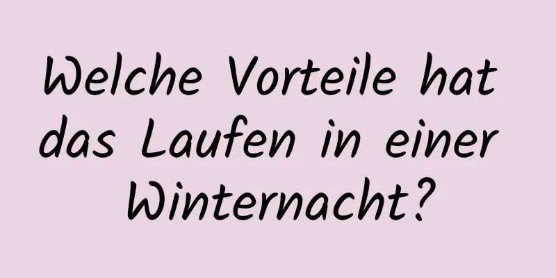 Welche Vorteile hat das Laufen in einer Winternacht?