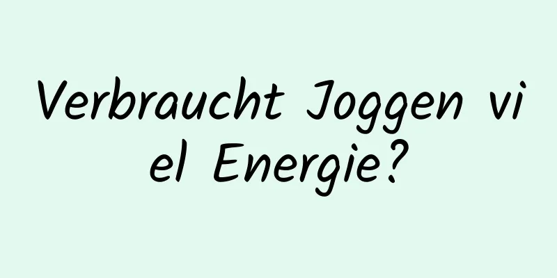Verbraucht Joggen viel Energie?