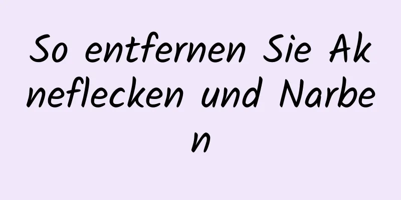 So entfernen Sie Akneflecken und Narben