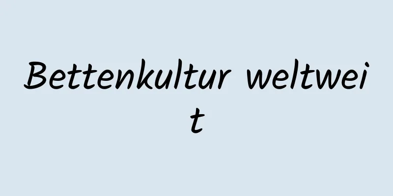 Bettenkultur weltweit