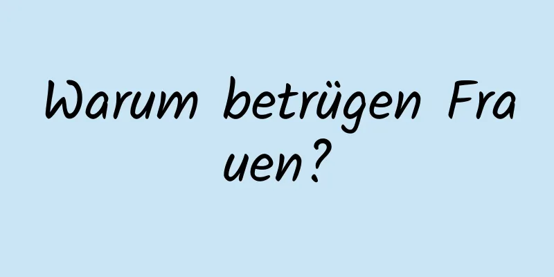 Warum betrügen Frauen?