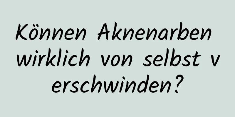 Können Aknenarben wirklich von selbst verschwinden?