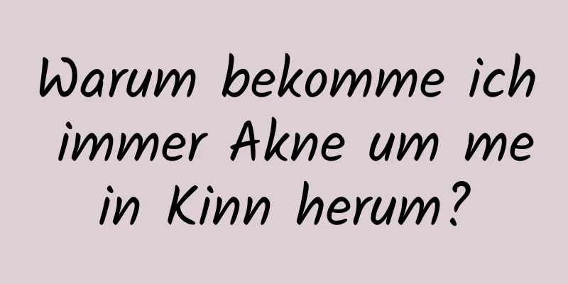 Warum bekomme ich immer Akne um mein Kinn herum?