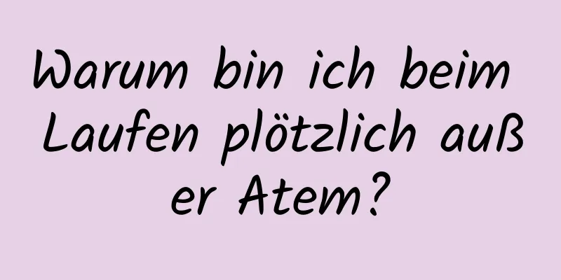 Warum bin ich beim Laufen plötzlich außer Atem?