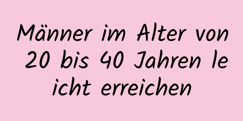 Männer im Alter von 20 bis 40 Jahren leicht erreichen