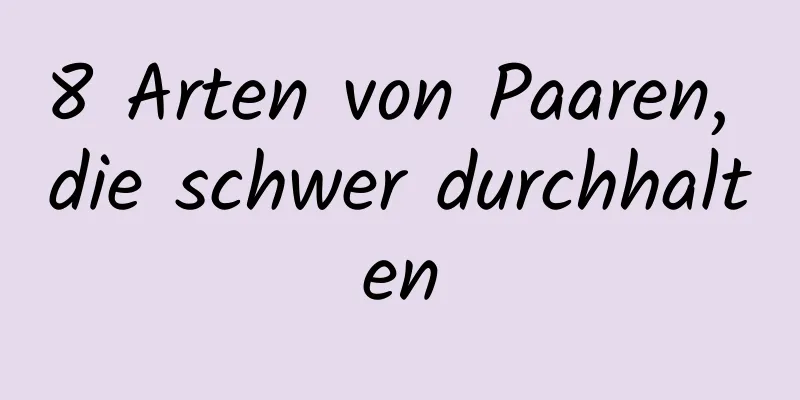 8 Arten von Paaren, die schwer durchhalten