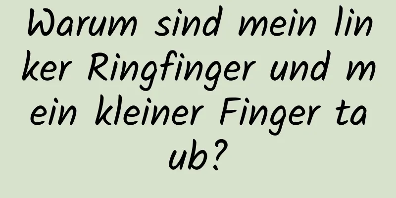 Warum sind mein linker Ringfinger und mein kleiner Finger taub?