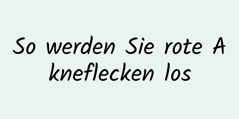 So werden Sie rote Akneflecken los