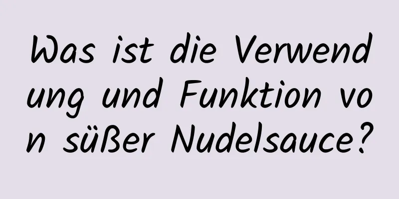 Was ist die Verwendung und Funktion von süßer Nudelsauce?