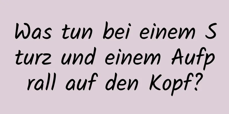 Was tun bei einem Sturz und einem Aufprall auf den Kopf?