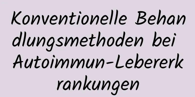 Konventionelle Behandlungsmethoden bei Autoimmun-Lebererkrankungen