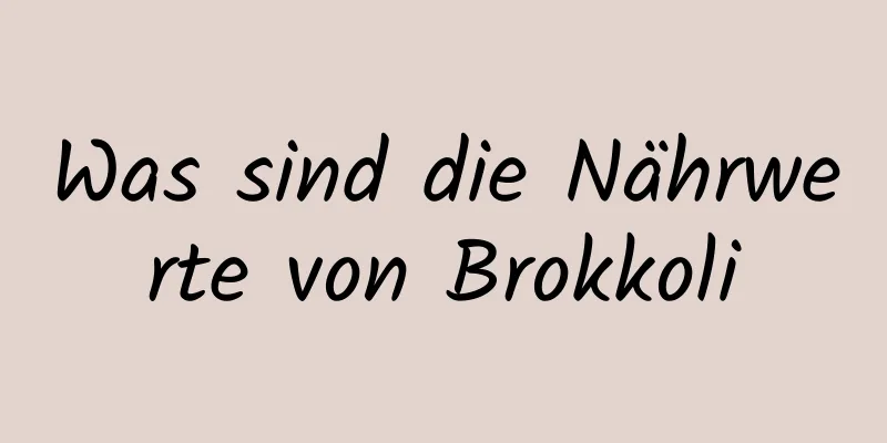 Was sind die Nährwerte von Brokkoli