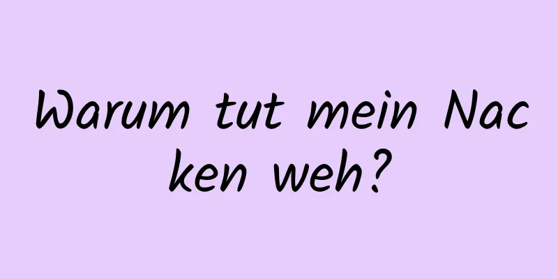 Warum tut mein Nacken weh?
