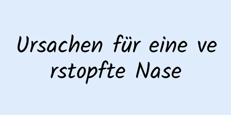 Ursachen für eine verstopfte Nase