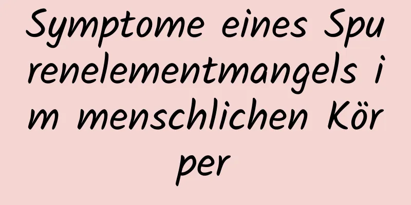 Symptome eines Spurenelementmangels im menschlichen Körper