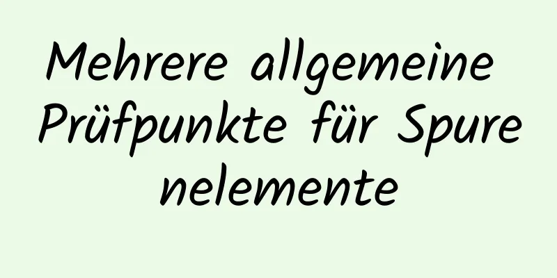 Mehrere allgemeine Prüfpunkte für Spurenelemente