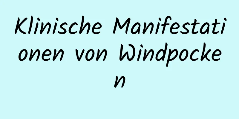Klinische Manifestationen von Windpocken