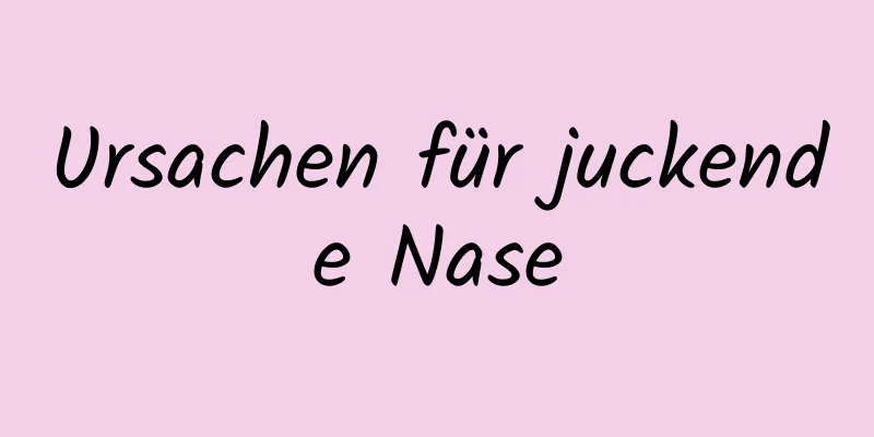 Ursachen für juckende Nase