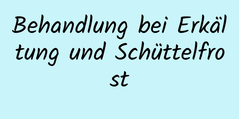 Behandlung bei Erkältung und Schüttelfrost