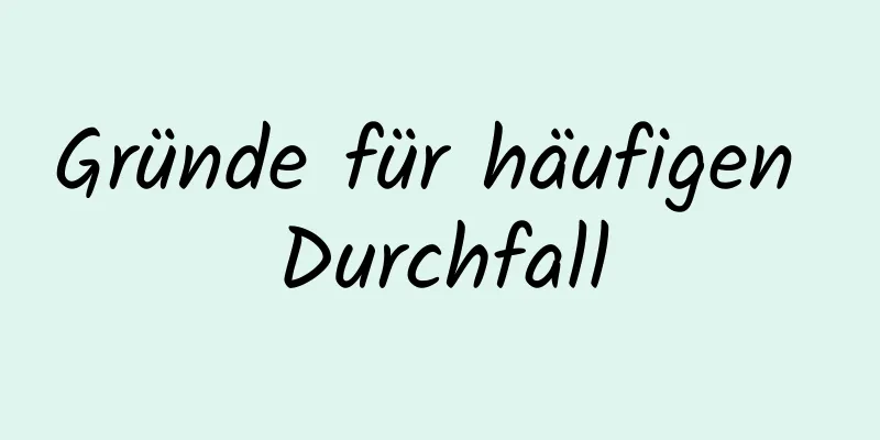 Gründe für häufigen Durchfall