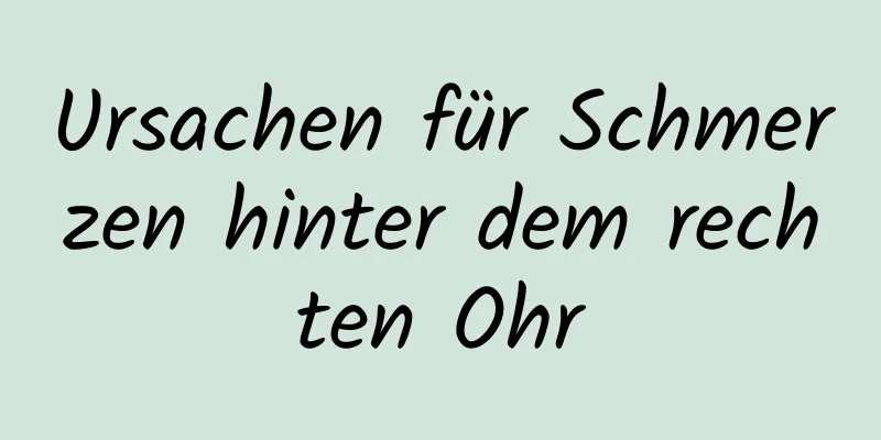Ursachen für Schmerzen hinter dem rechten Ohr