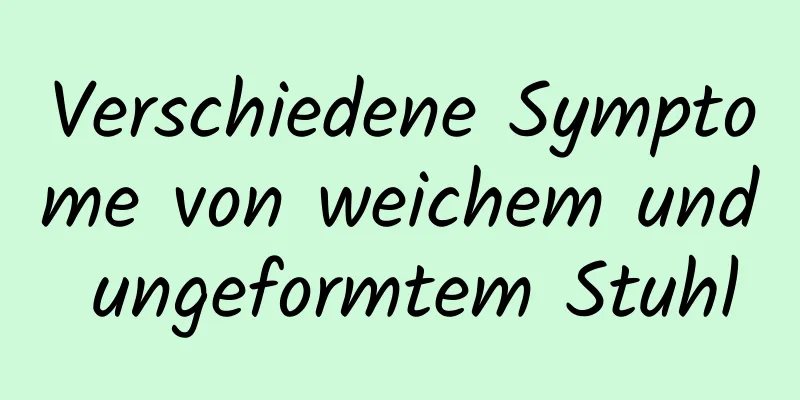 Verschiedene Symptome von weichem und ungeformtem Stuhl