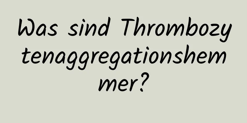 Was sind Thrombozytenaggregationshemmer?