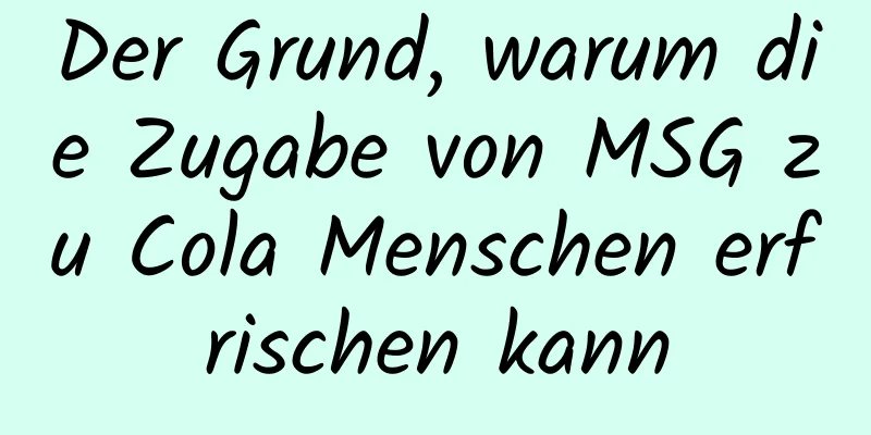 Der Grund, warum die Zugabe von MSG zu Cola Menschen erfrischen kann