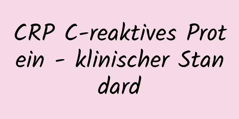 CRP C-reaktives Protein - klinischer Standard