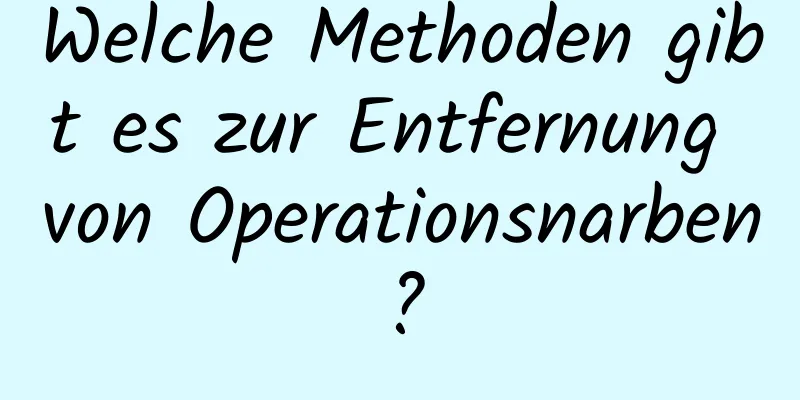 Welche Methoden gibt es zur Entfernung von Operationsnarben?