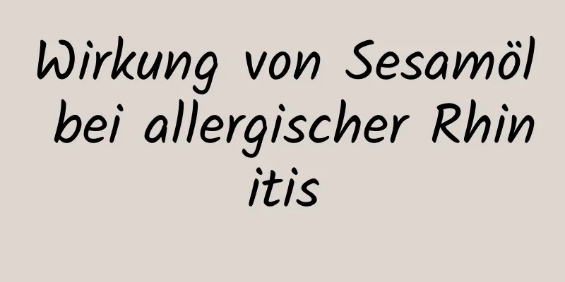 Wirkung von Sesamöl bei allergischer Rhinitis