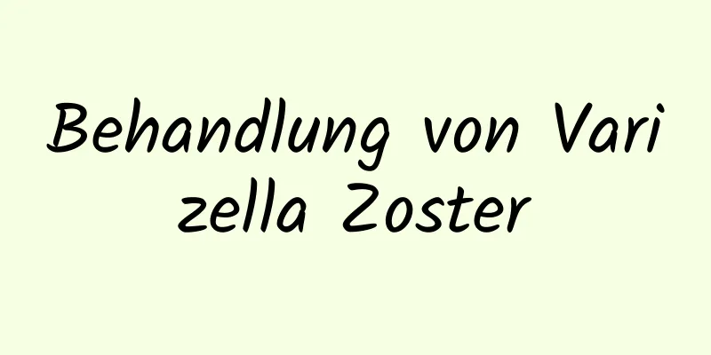 Behandlung von Varizella Zoster