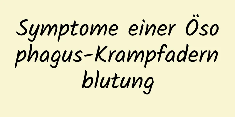 Symptome einer Ösophagus-Krampfadernblutung
