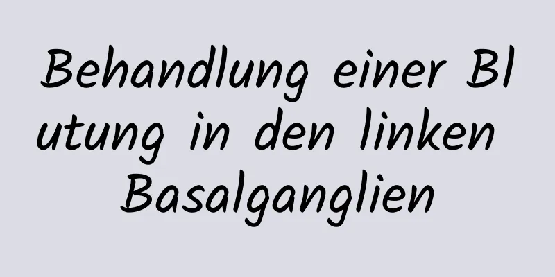Behandlung einer Blutung in den linken Basalganglien