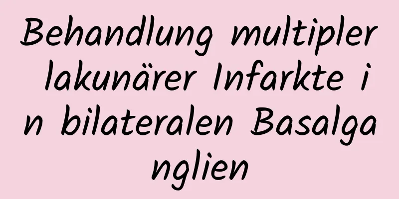 Behandlung multipler lakunärer Infarkte in bilateralen Basalganglien