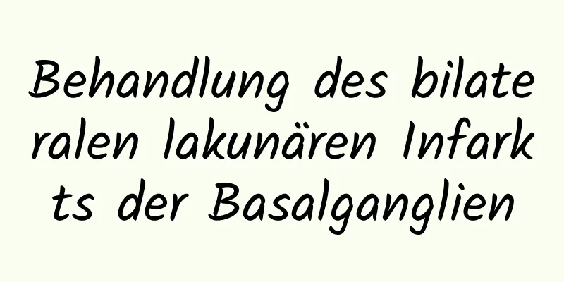 Behandlung des bilateralen lakunären Infarkts der Basalganglien